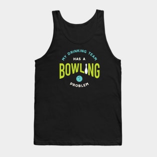 Funny Bowling Drinking Team Has A Bowling Problem Tank Top